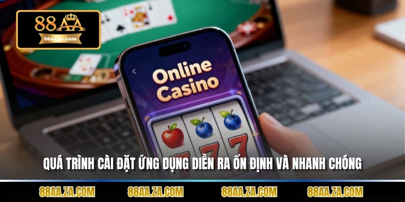 Quá trình cài đặt ứng dụng diễn ra ổn định và nhanh chóng.